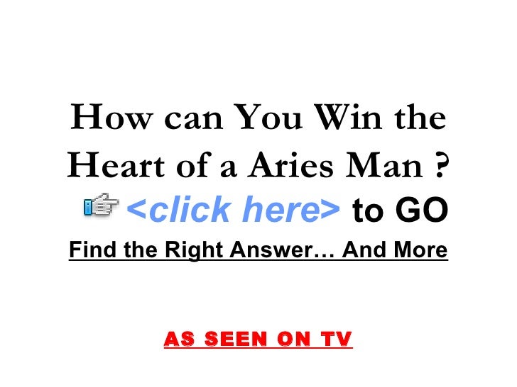 How To Win The Heart Of An Aries Man How To Win The Heart Of An Aries Man